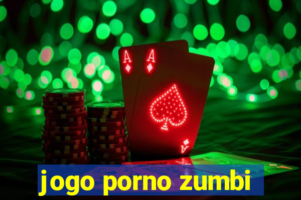 jogo porno zumbi